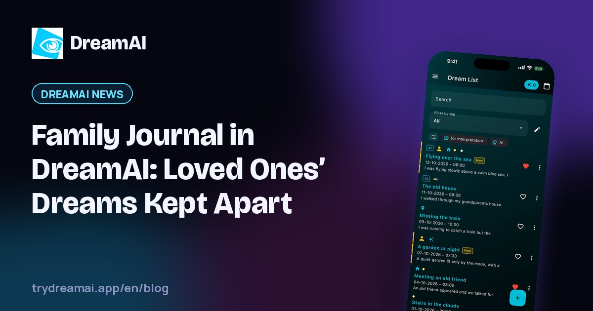 The family journal in the DreamAI app: loved ones’ dreams apart from yours